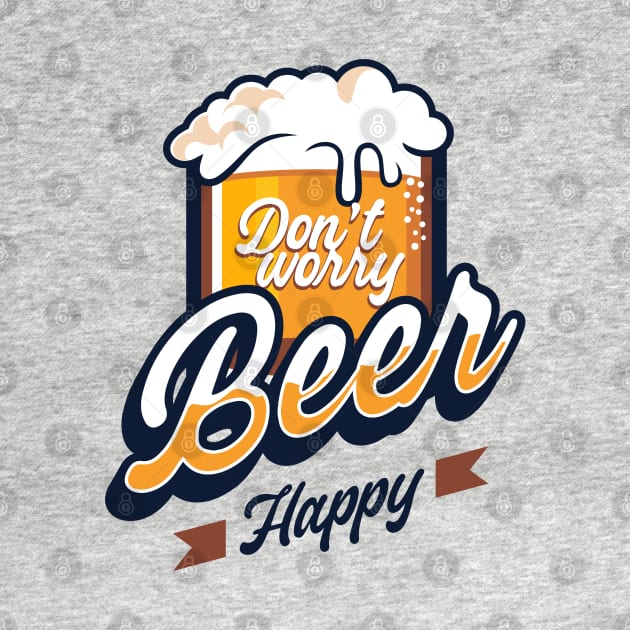 Don't worry Beer happy by tkzgraphic
